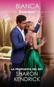 Ebook for android download free La propuesta del rey by Sharon Kendrick, Ana Isabel Robleda Ramos 9791370005641 English version PDF FB2