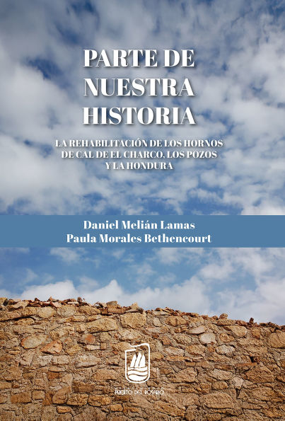Parte de nuestra historia: La rehabilitación de los Hornos de Cal y de El Charco, Los Pozos y La Hondura