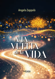Title: A la Vuelta de la Vida, Author: Angela Zappalà