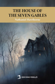 Title: The House of the Seven Gables, Author: Nathaniel Hawthorne