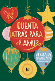 Title: Cuenta atrás para el amor: 24 relatos para enamorarte, Author: Laia Soler