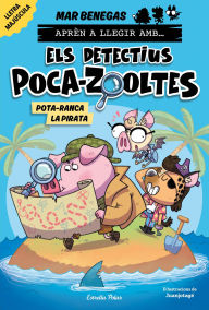 Title: Aprèn a llegir amb Els detectius Poca-zooltes 5. Pota-ranca la pirata, Author: Mar Benegas