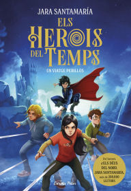 Title: Els herois del temps 1. Un viatge perillós, Author: Jara Santamaría