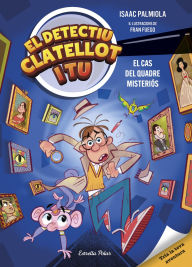 Title: Detectiu Clatellot i tu 1. El cas del quadre misteriós, Author: Isaac Palmiola
