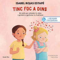 Title: La neurona exploradora. Tinc foc a dins: Un conte per entendre la ràbia i aprendre a gestionar la frustració, Author: Isabel Rojas Estapé
