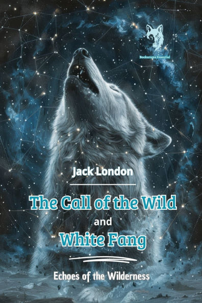 The Call of the Wild and White Fang: Echoes of the Wilderness