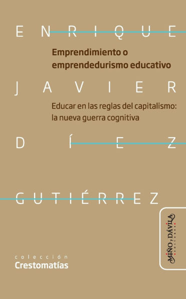 Emprendimiento o emprendedurismo educativo: Educar en las reglas del capitalismo: la nueva guerra cognitiva neoliberal educaciï¿½n