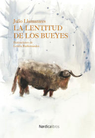 Title: La lentitud de los bueyes, Author: Julio Llamazares
