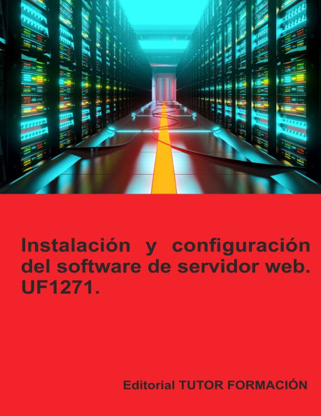 Instalaciï¿½n y configuraciï¿½n del software de servidor web. UF1271.