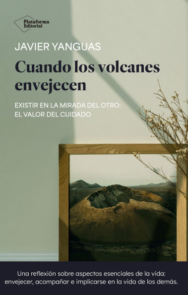 Cuando los volcanes envejecen: Existir en la mirada del otro: el valor del cuidado