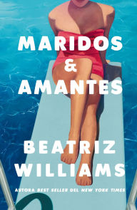 Title: Maridos y amantes, Author: Beatriz Williams