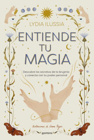 Free ebook for blackberry download Entiende tu magia: Descubre los secretos de la brujería y conecta con tu poder personal English version