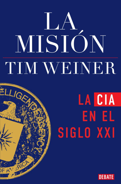 La misión (La historia de la CIA 2): La CIA en el siglo XXI