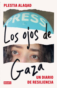 Title: Los ojos de Gaza: Un diario de resiliencia, Author: Plestia Alaqad