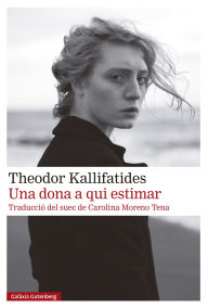 Title: Una dona a qui estimar, Author: Theodor Kallifatides