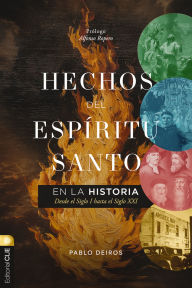 Title: Hechos del Espíritu Santo en la historia: Desde el Siglo I hasta el Siglo XXI, Author: Pablo Deiros
