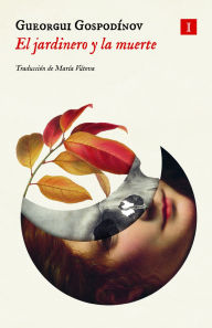 Title: Jardinero y la muerte, El, Author: Gueorgui Gospodinov