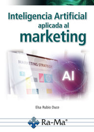Title: Inteligencia artificial aplicada al marketing. Curso práctico, Author: Elsa Rubio