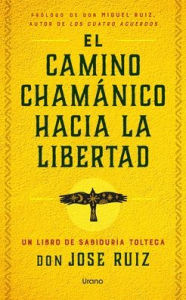 Title: Camino chamánico hacia la libertad, El, Author: José Ruiz