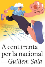 Title: A cent trenta per la nacional, Author: Guillem Sala