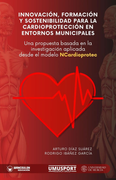 InnovaciÃ¯Â¿Â½n, formaciÃ¯Â¿Â½n y sostenibilidad para la cardioprotecciÃ¯Â¿Â½n en entornos municipales: una propuesta basada en la investigaciÃ¯Â¿Â½n aplicada desde el modelo NCardioprotec