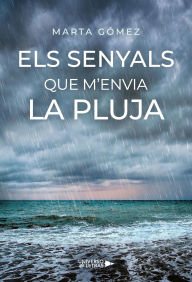 Title: Els senyals que m'envia la pluja, Author: Marta Gómez