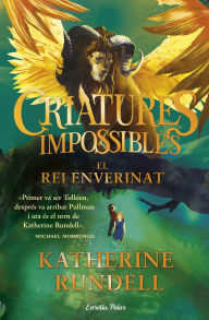 Title: Criatures impossibles 2. El rei enverinat, Author: Katherine Rundell