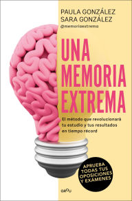 Title: Una memoria extrema: El método que revolucionará tu estudio y tus resultados en tiempo récord?, Author: Paula González