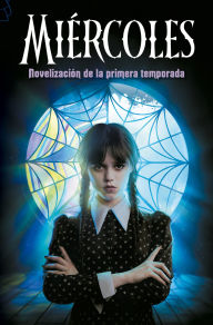 Title: Miércoles. Novelización de la primera temporada, Author: Los guionistas de la serie de TV