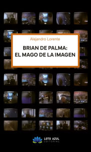 Title: BRIAN DE PALMA, EL MAGO DE LA IMAGEN, Author: Alejandro Lorente