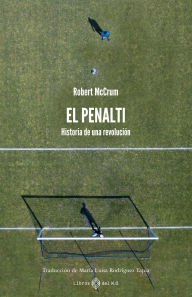Title: El penalti: Historia de una revolución, Author: Robert McCrum
