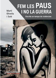 Title: Fem les paus i no la guerra, Author: MartÃÂÂ Olivella SolÃÂÂ