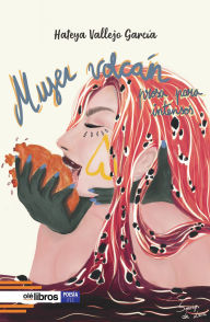Title: Mujer volcán: Prosa para intensos, Author: Hateya Vallejo García