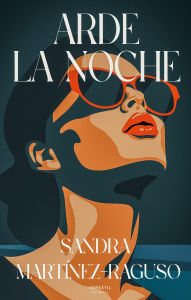 Title: Arde la noche, Author: Sandra Martínez - Raguso