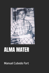 Title: Alma Mater, Author: Manuel Cubedo Fort