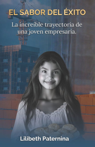 El sabor del ï¿½xito: La increï¿½ble trayectoria de una joven empresaria (Emprendimiento, Crecimiento personal y Negocios)