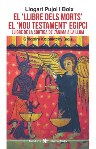 Title: El 'llibre dels morts' el 'Nou testament' Egipci: Llibre de la sortida de l'Ã¯Â¿Â½nima a la llum, Author: Grïgoire Kolpaktchy