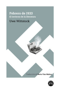 Title: Febrero de 1933: El invierno de la literatura, Author: Uwe Wittstock