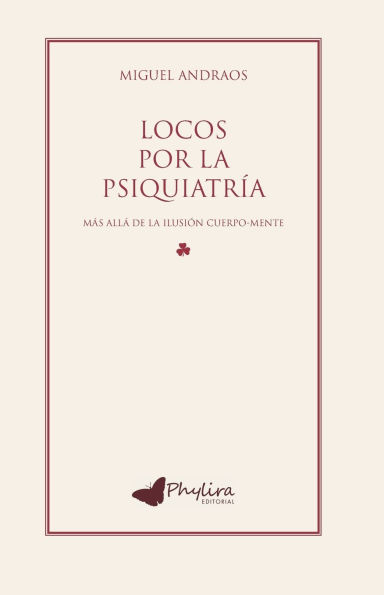 Locos por la Psiquiatrï¿½a: Mï¿½s allï¿½ de la ilusiï¿½n cuerpo-mente