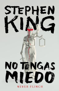 Title: Never Flinch (No tengas miedo) Spanish Edition, Author: Stephen King