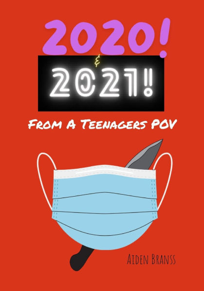 2020 & 2021! From A Teenagers POV