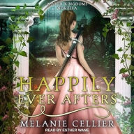 Title: Happily Ever Afters Lib/E: A Reimagining of Snow White and Rose Red, Author: Melanie Cellier