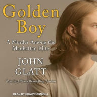Title: Golden Boy: A Murder Among the Manhattan Elite, Author: John Glatt