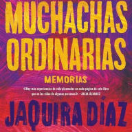 Title: Ordinary Girls Muchachas ordinarias (Spanish edition): Memorias, Author: Jaquira Díaz