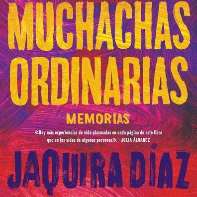 Ordinary Girls Muchachas ordinarias (Spanish edition): Memorias