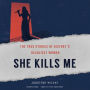 She Kills Me: The True Stories of History's Deadliest Women