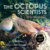 Title: The Octopus Scientists: Exploring the Mind of a Mollusk, Author: Sy Montgomery