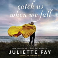 Title: Catch Us When We Fall, Author: Juliette Fay