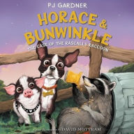 Title: Horace & Bunwinkle: The Case of the Rascally Raccoon Lib/E, Author: Pj Gardner