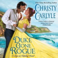 Title: Duke Gone Rogue: A Love on Holiday Novel, Author: Christy Carlyle